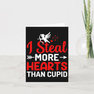 I Steal More Hearts Than Cupid Card