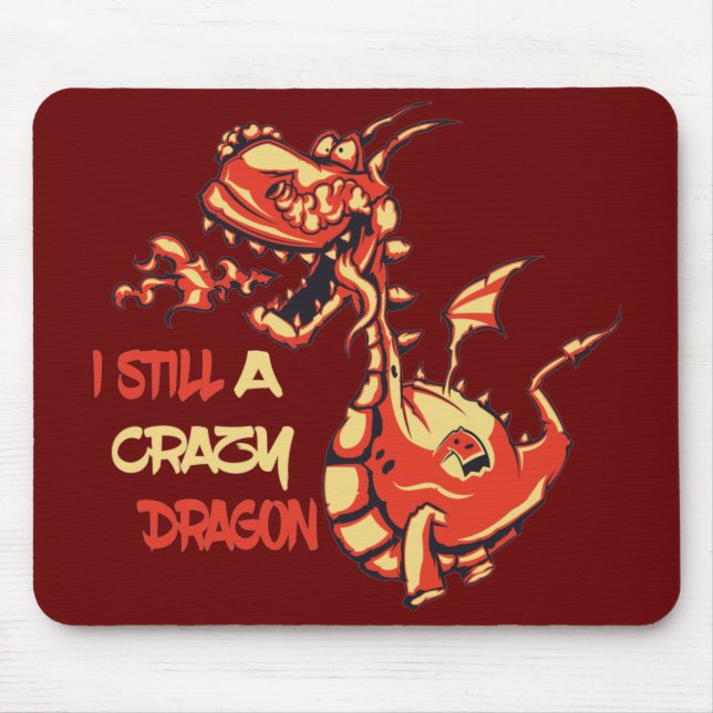 I Still A Crazy Dragon - Funny Quotes Dragon Mouse Pad (Front)