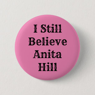 I Still Believe Anita Hill 6 Cm Round Badge