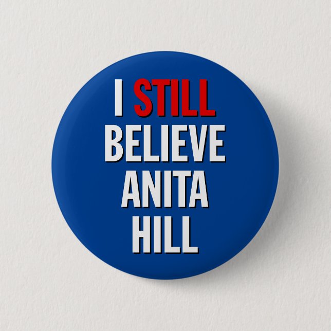 I Still Believe Anita Hill. Button (Front)