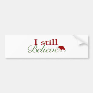 I Still Believe (In Santa) Bumper Sticker