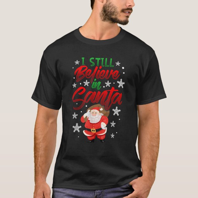 I Still Believe In Santa Claus Christmas Holiday S T-Shirt (Front)