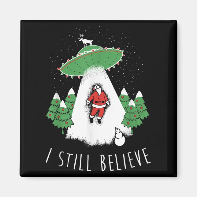 I Still Believe Santa Claus Alien Spaceship Funny  Magnet (Front)