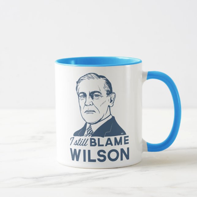 I Still Blame Woodrow Wilson Mug (Right)