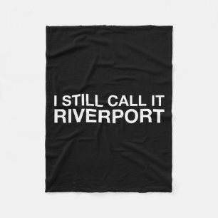 I Still Call It Riverrt - Funny Saying Quote Gift Fleece Blanket