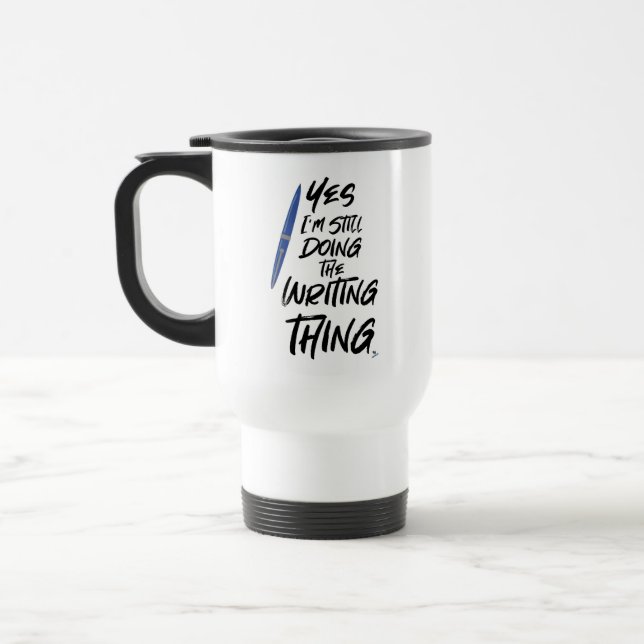 I Still Do The Writing Thing Author Motto Travel Mug (Left)