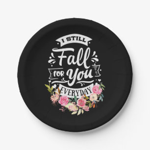 I Still Fall For You Everyday Paper Plate