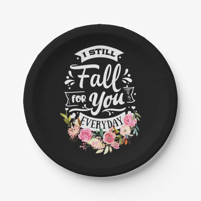 I Still Fall For You Everyday Paper Plate (Front)