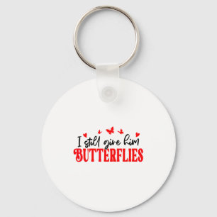 I Still Give Him Butterflies She Means High Blood  Key Ring
