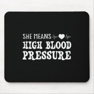 I Still Give Him Butterflies, She Means High Blood Mouse Pad