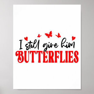 I Still Give Him Butterflies She Means High Blood Poster