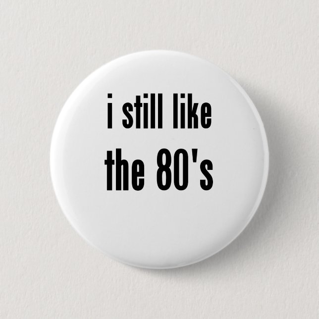 i still like the 80's 6 cm round badge (Front)