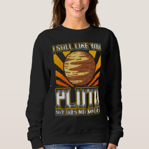 I Still Like You Pluto Retro Style Space Science 2 Sweatshirt