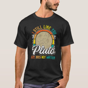 I Still Like You Pluto Retro Style Space Science W T-Shirt