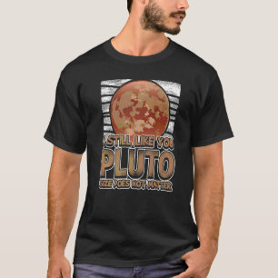I Still Like You Pluto Retro Style Space Science W T-Shirt