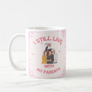 i still live with , Add a photo of your parent Coffee Mug