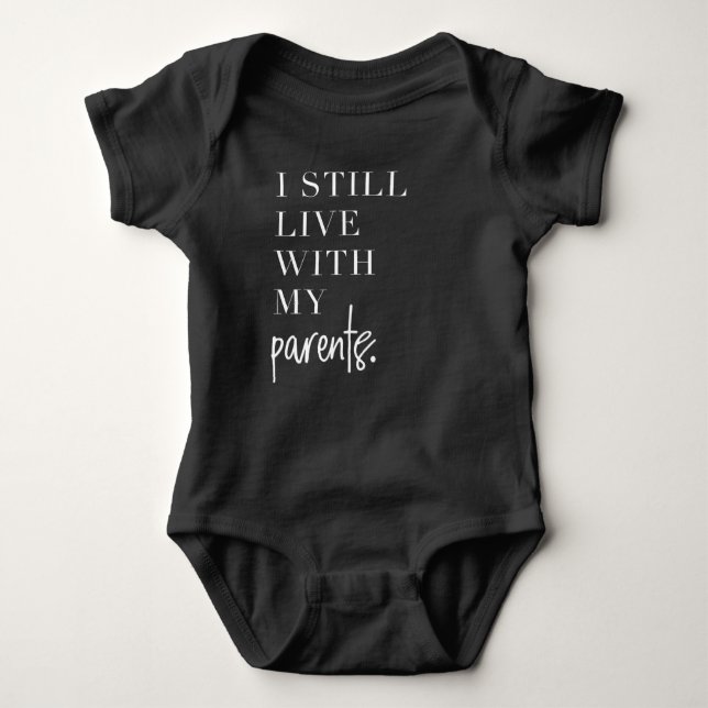 I still live with my parents - baby bodysuit (Front)