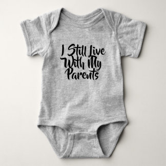 I STILL LIVE WITH MY PARENTS BABY BODYSUITE BODYSUIT