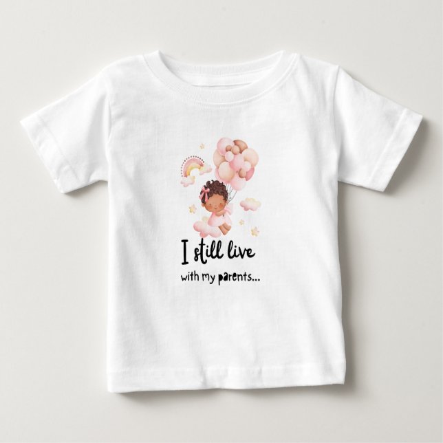 I still live with my parents... baby T-Shirt (Front)
