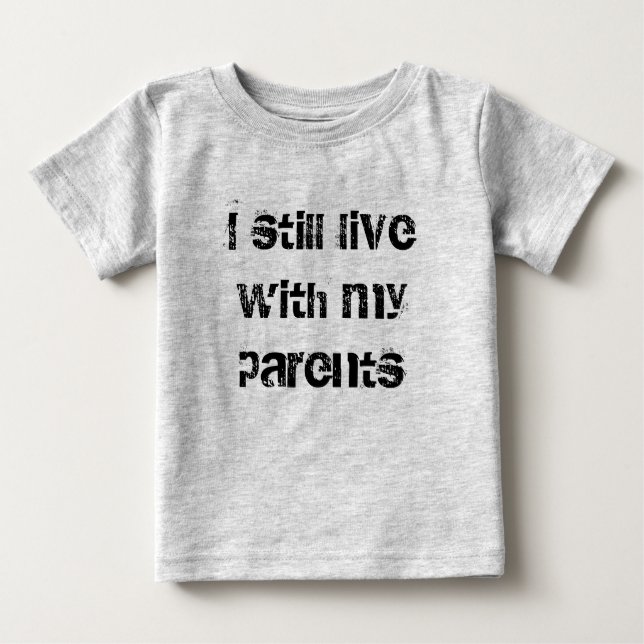 I still live with my parents baby T-Shirt (Front)