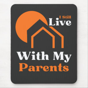 I Still Live With my Parents Funny Saying  Mouse Pad