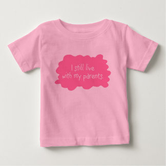 I still live with my parents (girl) baby T-Shirt