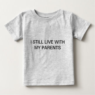 I STILL LIVE WITH MY PARENTS T-SHIRT
