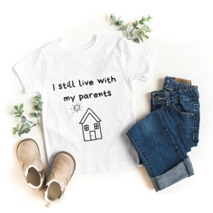 I still live with my parents Typography  Baby T-Shirt