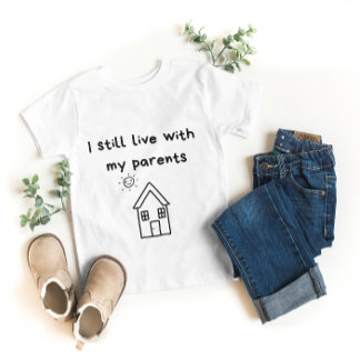 I still live with my parents Typography  Baby T-Shirt
