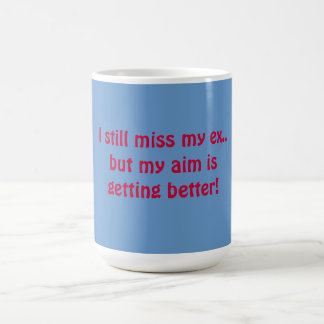 I still miss my ex funny mug
