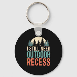 I Still Need Outdoor Recess Hiking Camping Forest Key Ring