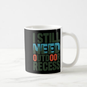 I Still Need Outdoor Recess Vintage Forest Hiking Coffee Mug
