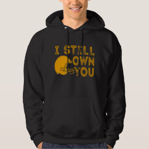 I Still Own You 12 Great American Motivational Foo Hoodie