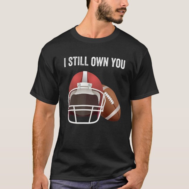 I Still Own You  Great American Football Fans  5 T-Shirt (Front)