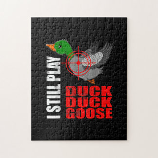 I Still Play Duck Duck Goose Funny Duck Hunting Jigsaw Puzzle