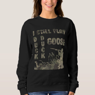I Still Play Duck Goose Hunting Tee Hunters Hunter