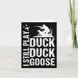 I Still Play Funny Duck Hunting 1  Card