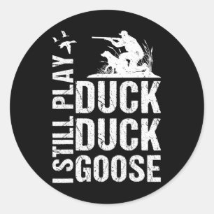 I Still Play Funny Duck Hunting 1 Classic Round Sticker