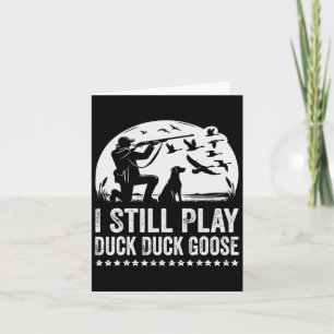 I Still Play Funny Duck Hunting  Card