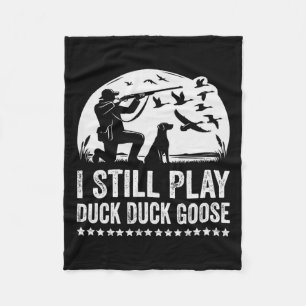 I Still Play Funny Duck Hunting  Fleece Blanket