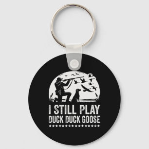 I Still Play Funny Duck Hunting Key Ring