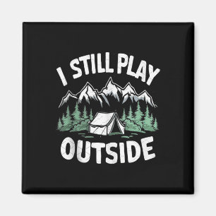 I Still Play Outside Funny Hiking Camping Camper O Magnet