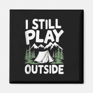 I Still Play Outside Funny Hiking Camping Camper O Magnet