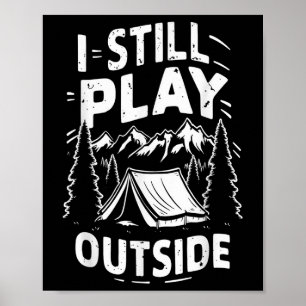 I Still Play Outside Funny Hiking Camping Camper O Poster