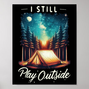 I Still Play Outside Funny Hiking Camping Camper O Poster