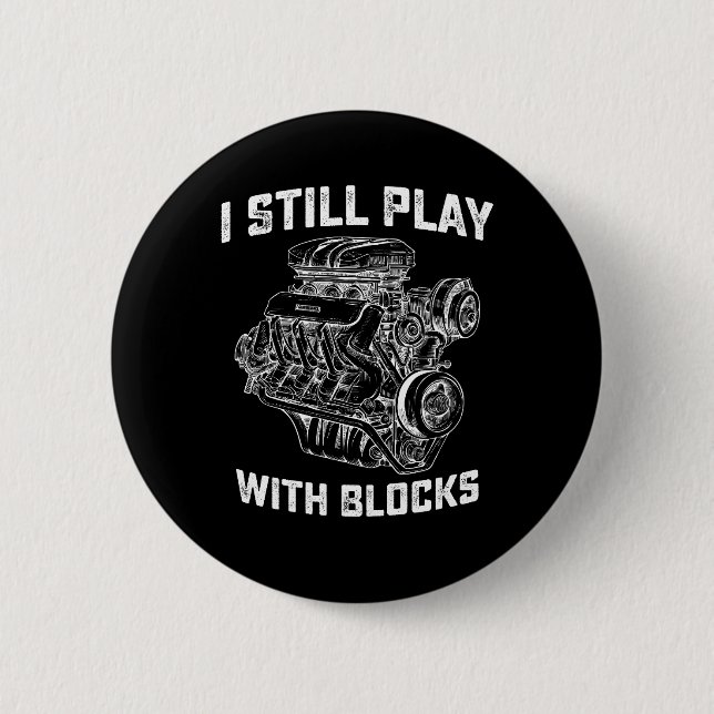 I Still Play With Blocks Car Mechanic 6 Cm Round Badge (Front)