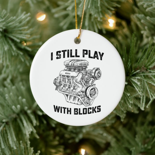 I Still Play With Blocks Car Mechanic Ceramic Ornament (Tree)