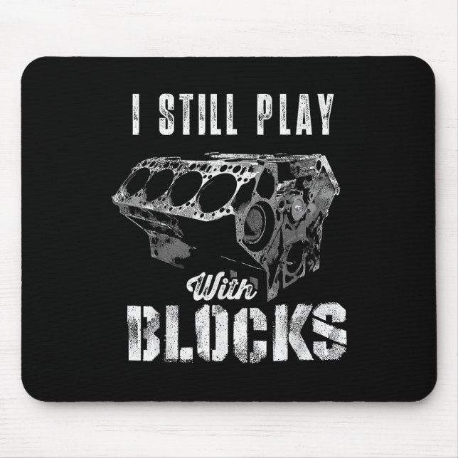 I Still Play With Blocks Funny Car Engine Men Wome Mouse Pad (Front)