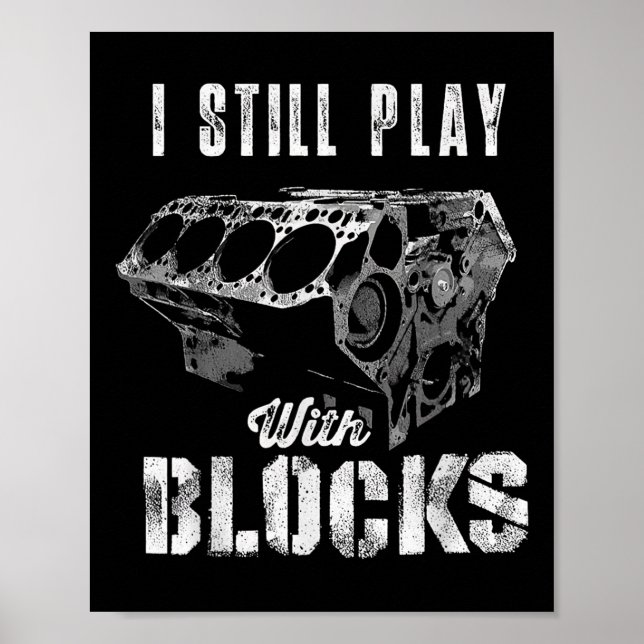 I Still Play With Blocks Funny Car Engine Men Wome Poster (Front)