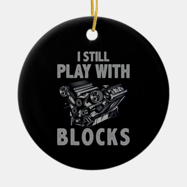 I Still Play With Blocks Racing Ceramic Ornament (Front)